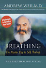 Andrew Weil, M.D. - Breathing: The Master Key to Self Healing artwork