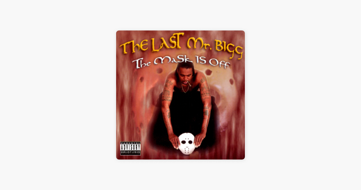 The Mask Is Off By The Last Mr Bigg On Itunes