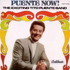 Puente Now! The Exciting Tito Puente Band - Tito Puente Puente Now! The Exciting Tito Puente Band - Tito Puente