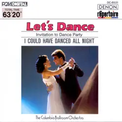 Let's Dance, Vol. 1: Invitation to Dance Party - I Could Have Danced All Night - Columbia Ballroom Orchestra