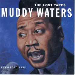 The Lost Tapes: Recorded Live - Muddy Waters