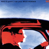 U2 - Who's Gonna Ride Your Wild Horses