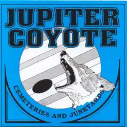 Cemeteries and Junkyards - Jupiter Coyote