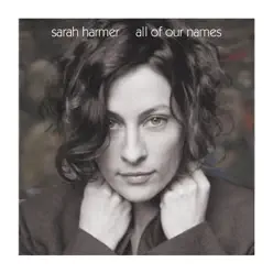 All of Our Names - Sarah Harmer