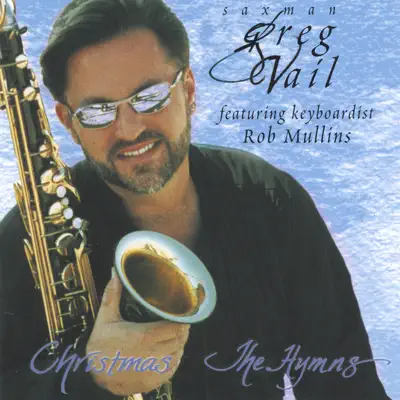Christmas, the Hymns - Greg Vail Christmas, the Hymns - Greg Vail