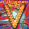 Better Late Than Never album lyrics, reviews, download