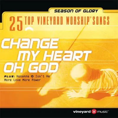 25 Top Vineyard Worship Songs: Change My Heart Oh God - Vineyard Music