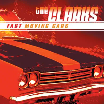 Fast Moving Cars - The Clarks Fast Moving Cars - The Clarks
