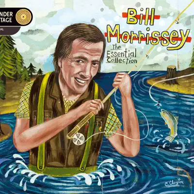 Bill Morrissey: The Essential Collection - Bill Morrissey Bill Morrissey: The Essential Collection - Bill Morrissey