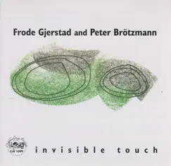 Invisible Touch by Frode Gjerstad & Peter Brötzmann album reviews, ratings, credits