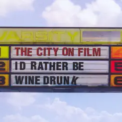 I'd Rather Be Wine Drunk by The City On Film album reviews, ratings, credits