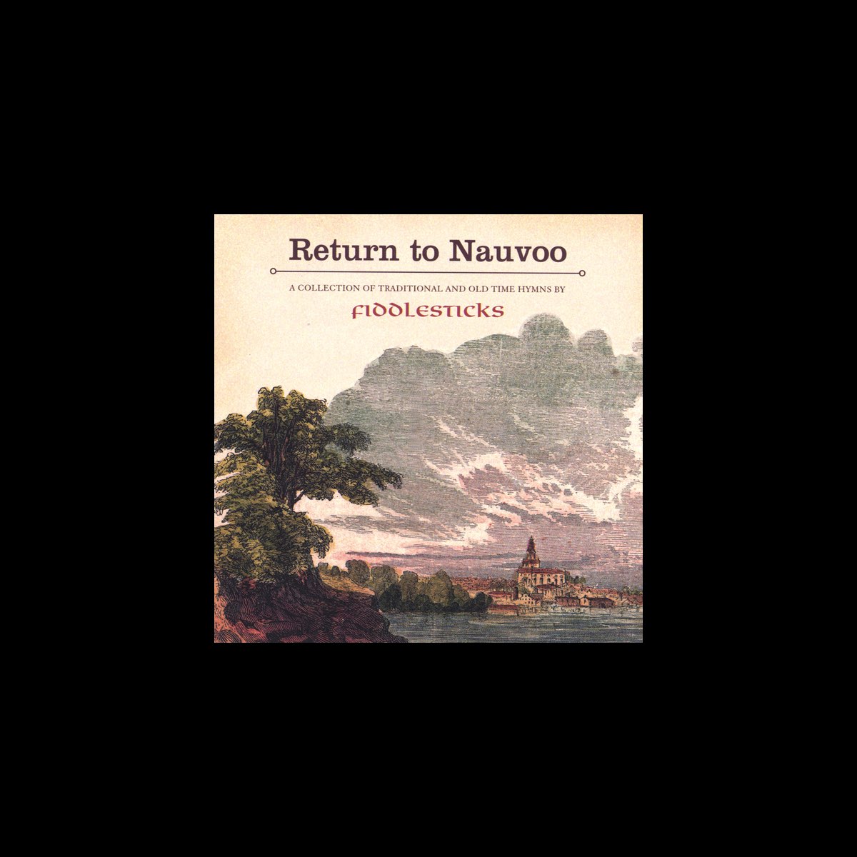 ‎return To Nauvoo Traditional And Old Time Hymns De Fiddlesticks En