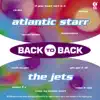 Back to Back - Atlantic Starr & The Jets album lyrics, reviews, download