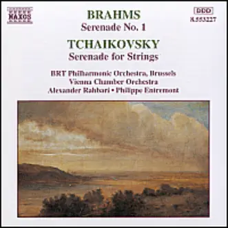 Brahms: Serenade No. 1; Tchaikovsky: Serenade for Strings by Belgian Radio and Television Philharmonic Orchestra, Vienna Chamber Orchestra, Alexander Rahbari & Philippe Entremont album reviews, ratings, credits