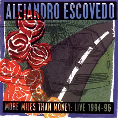 More Miles Than Money - Live, 1994-1996 - Alejandro Escovedo
