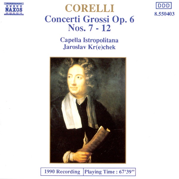 Corelli: Concerti grossi, Op. 6, Nos. 7-12 by Anna Holbling, Capella Istropolitana, Jaroslav Krček, Quido Holbling, Arcangelo Corelli