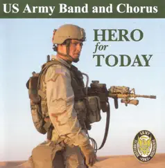 A Hero For Today by United States Army Band and Chorus album reviews, ratings, credits