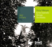 Jazz In Paris, Vol. 84: Dizzy Gillespie & His Operatic Strings Orchestra