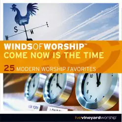 Live Vineyard Worship: Winds of Worship - Come Now Is the Time - Vineyard Music