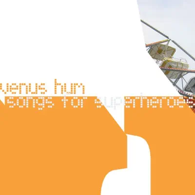 Songs for Superheroes - Venus Hum