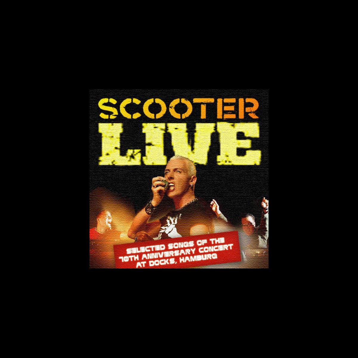 Live - Selected Songs of the 10th Anniversary Concert At Docks, by Scooter on Music