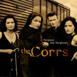 Forgiven, Not Forgotten - The Corrs