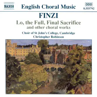 Finzi: Lo, The Full, Final Sacrifice by Choir of St. John's College, Cambridge, Christopher Robinson & Christopher Whitton album reviews, ratings, credits