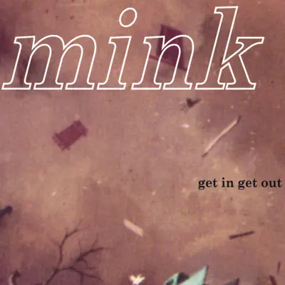 Get In Get Out - Mink