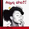 Maya Who?!, 2003