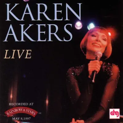 Live from Rainbow and Stars - Karen Akers Live from Rainbow and Stars - Karen Akers