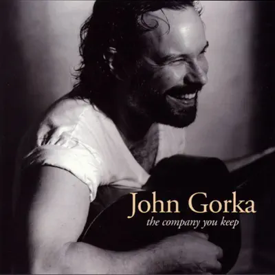 The Company You Keep - John Gorka