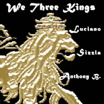 We Three Kings Vol. 1 by Anthony B, Luciano & Sizzla album reviews, ratings, credits