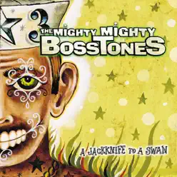 A Jacknife to a Swan - The Mighty Mighty BossTones