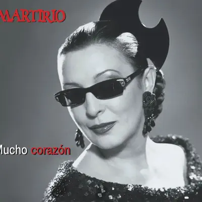 Mucho Corazón - Martirio Mucho Corazón - Martirio