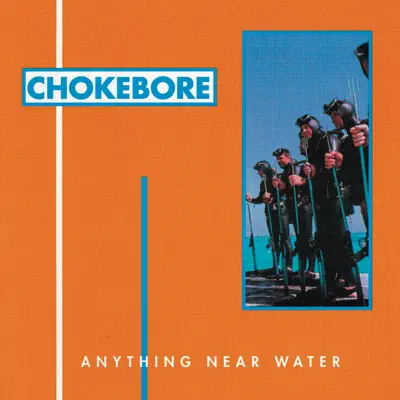 Anything Near Water - Chokebore