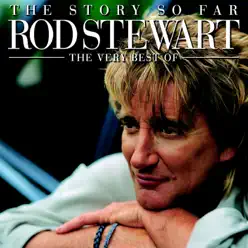 The Story So Far - The Very Best of Rod Stewart - Rod Stewart