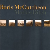 boris mccutcheon - Heart Of The Grove/Charles River Song