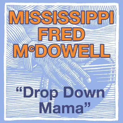 Drop Down Mama - Single - Mississippi Fred McDowell