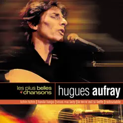 Hugues Aufray : Les plus belles chansons - Hugues Aufray