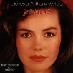 Je t'aime - Traummelodien, Vol. 10 - Anthony Ventura Je t'aime - Traummelodien, Vol. 10 - Anthony Ventura