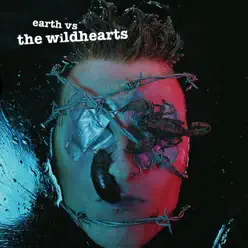 Earth Versus the Wildhearts - The Wildhearts Earth Versus the Wildhearts - The Wildhearts