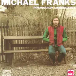 Previously Unavailable - Michael Franks Previously Unavailable - Michael Franks