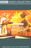 The Amber Spyglass (Dramatized) [Original Staging Fiction] - Philip Pullman