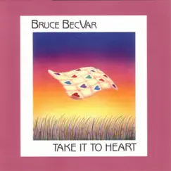 Take It to Heart by Bruce Becvar album reviews, ratings, credits