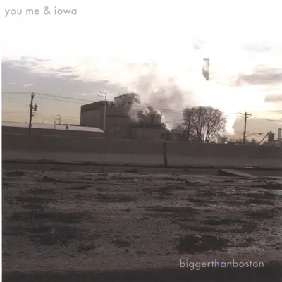 Bigger Than Boston - EP - You Me & Iowa