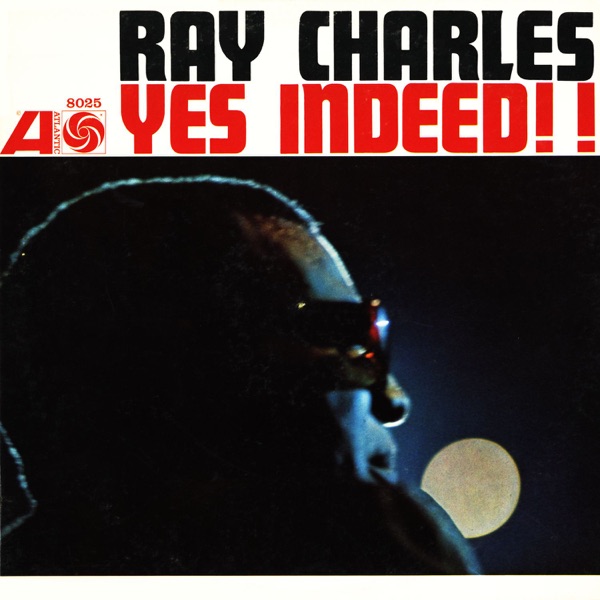 Yes Indeed!! - Ray Charles
