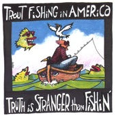 Trout Fishing in America - Not Fade Away