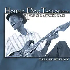 Deluxe Edition: Hound Dog Taylor by Hound Dog Taylor & The HouseRockers album reviews, ratings, credits