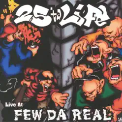 Live At Few Da Real - 25 ta Life