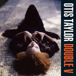 Double V by Otis Taylor album reviews, ratings, credits